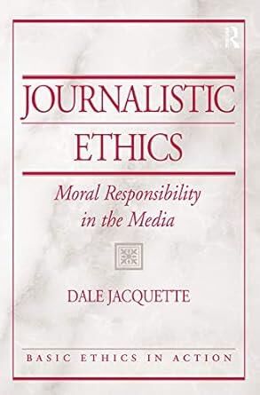 Journalistic Ethics: Moral Responsibility in The M