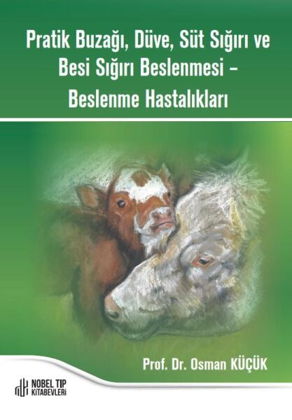 Pratik Buzağı, Düve, Süt Sığırı ve Besi Sığırı Beslenmesi – Beslenme Hastalıkları