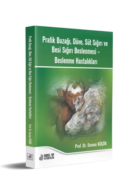 Pratik Buzağı, Düve, Süt Sığırı ve Besi Sığırı Beslenmesi – Beslenme Hastalıkları