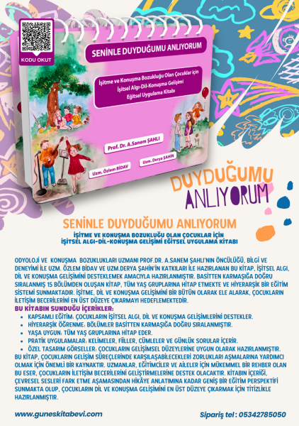 Seninle Duyduğumu Anlıyorum İşitme ve Konuşma Bozukluğu Olan Çocuklar için İşitsel Algı-Dil-Konuşma Gelişimi Eğitsel Uygulama Kitabı