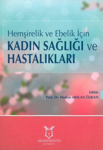 Hemşirelik ve Ebelik İçin Kadın Sağlığı ve Hastalıkları