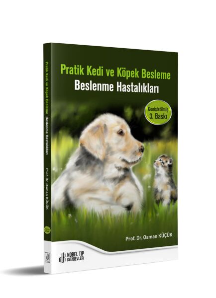 Pratik Kedi ve Köpek Besleme – Beslenme Hastalıkları (Genişletilmiş 3. Baskı)