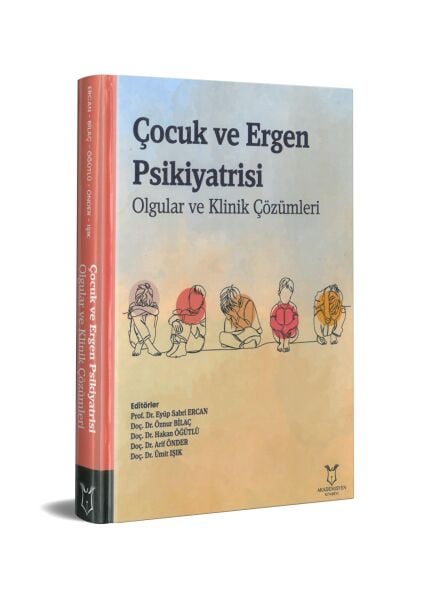 Çocuk ve Ergen Psikiyatrisi Olgular ve Klinik Çözümleri