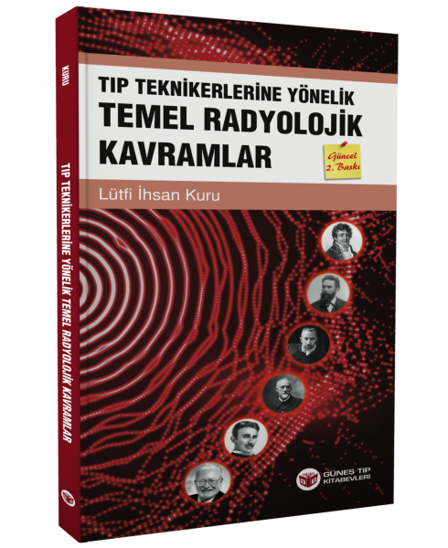 Tıp Teknikerlerine Yönelik Temel Radyolojik Kavramlar Güncellenmiş 2. Baskı