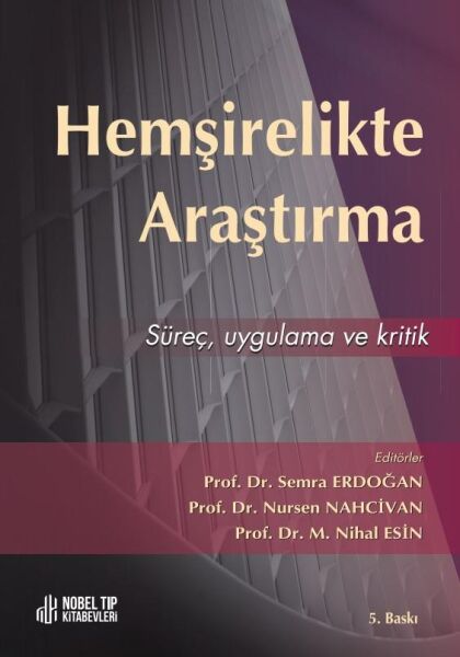 Hemşirelikte Araştırma: Süreç, Ugulama ve Kritik 5. Baskı