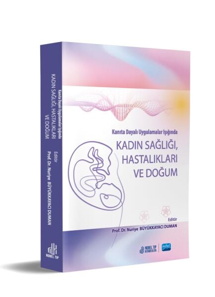 Kanıta Dayalı Uygulamalar Işığında Kadın Sağlığı Hastalıkarı ve Doğum