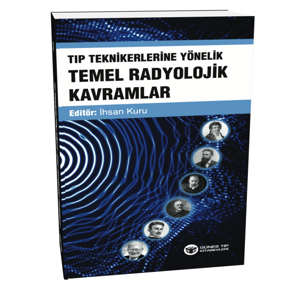 Tıp Teknikerlerine Yönelik Temel Radyolojik Kavramlar 1. Baskı