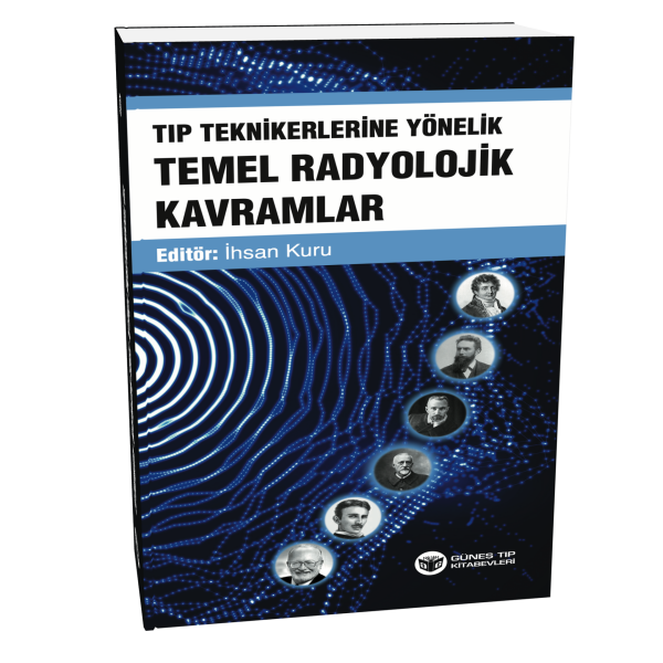 Tıp Teknikerlerine Yönelik Temel Radyolojik Kavramlar 1. Baskı